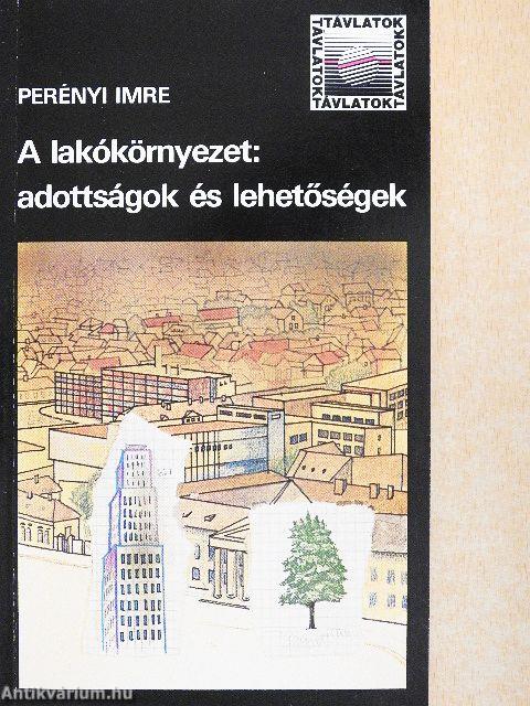 A lakókörnyezet: adottságok és lehetőségek