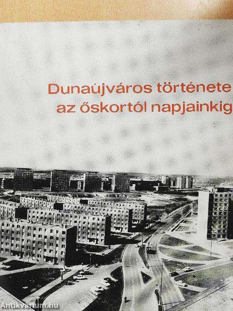 Dunaújváros története az őskortól napjainkig