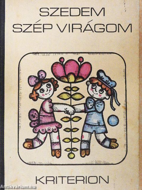 Szedem szép virágom