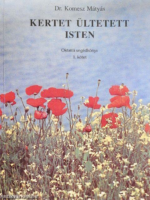 Kertet ültetett Isten I.