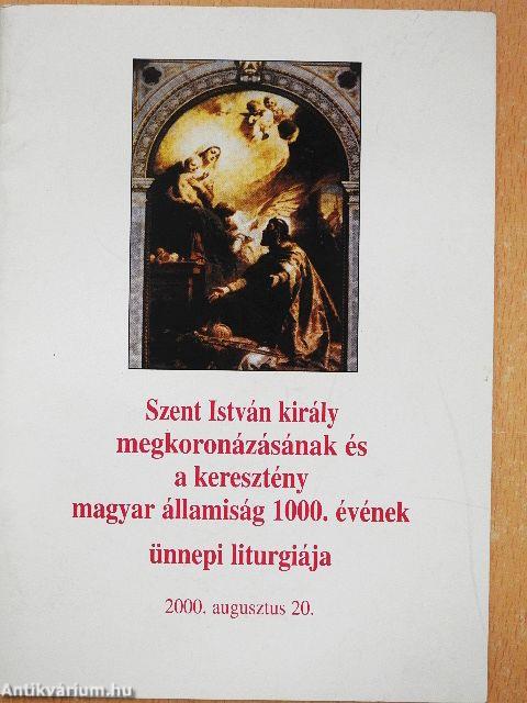 Szent István király megkoronázásának és a keresztény magyar államiság 1000. évének ünnepi liturgiája