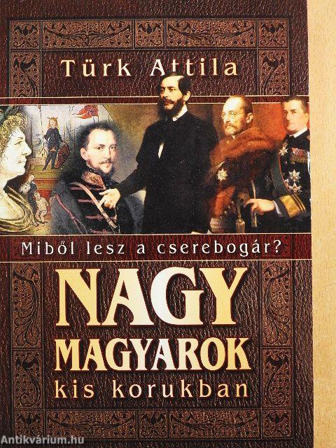 Nagy magyarok kis korukban