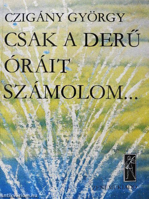 Csak a derű óráit számolom...
