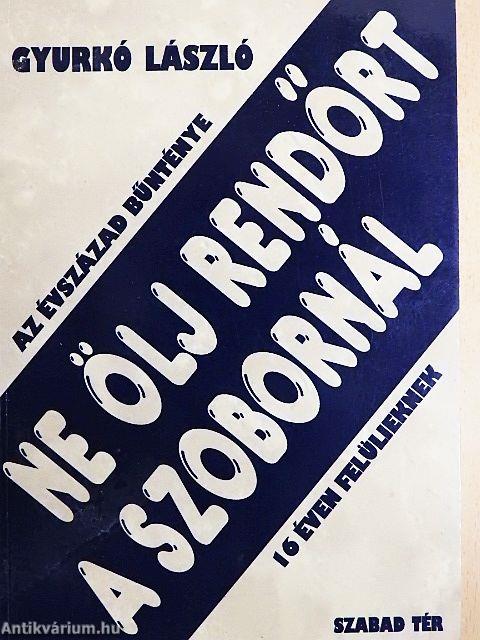 Ne ölj rendőrt a szobornál