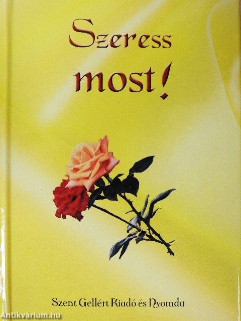 Szeress most!