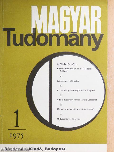 Magyar Tudomány 1975. január-június, augusztus-október, december (nem teljes évfolyam)