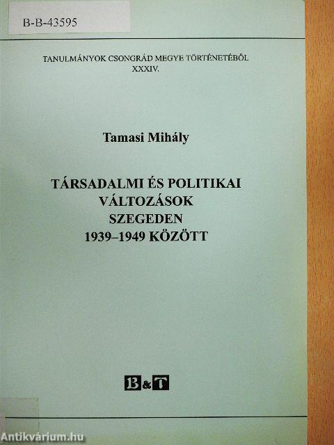 Társadalmi és politikai változások Szegeden 1939-1949 között