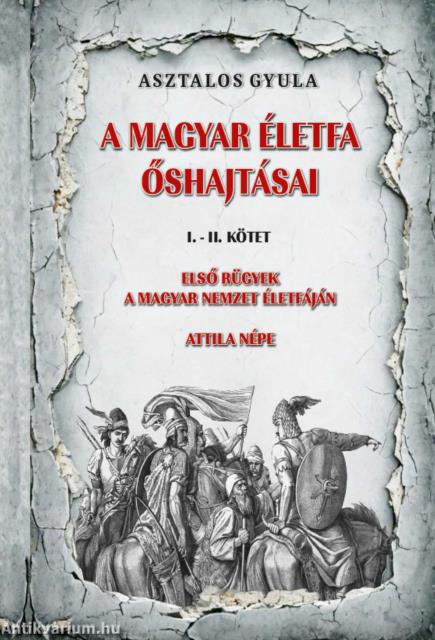 A magyar életfa őshajtásai I-II. kötet