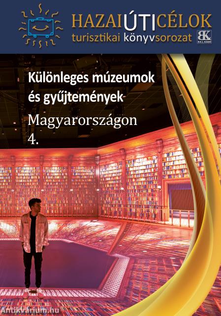 Különleges múzeumok és gyűjtemények Magyarországon 4.