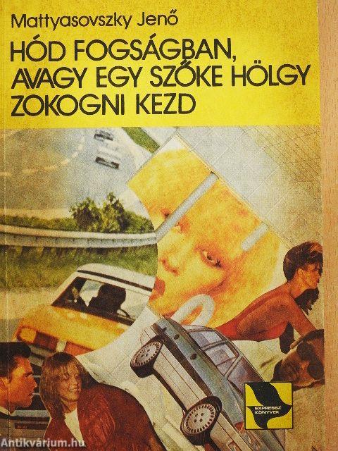 Hód fogságban, avagy egy szőke hölgy zokogni kezd