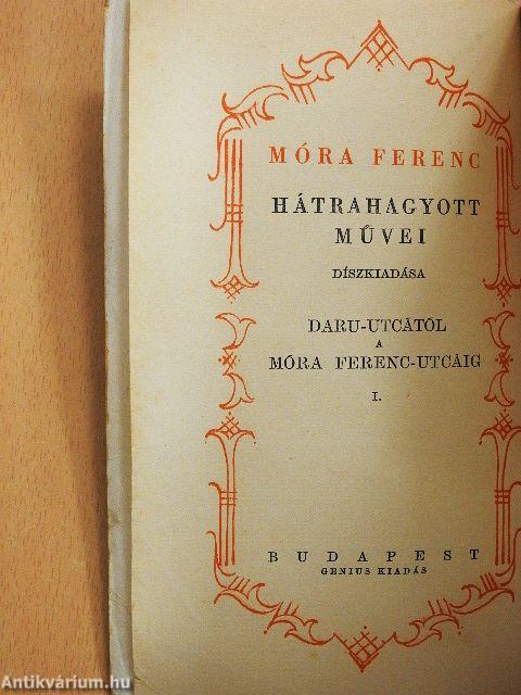 Daru-utcától a Móra Ferenc-utcáig I-II.