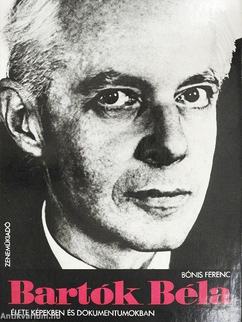 Bartók Béla élete képekben és dokumentumokban