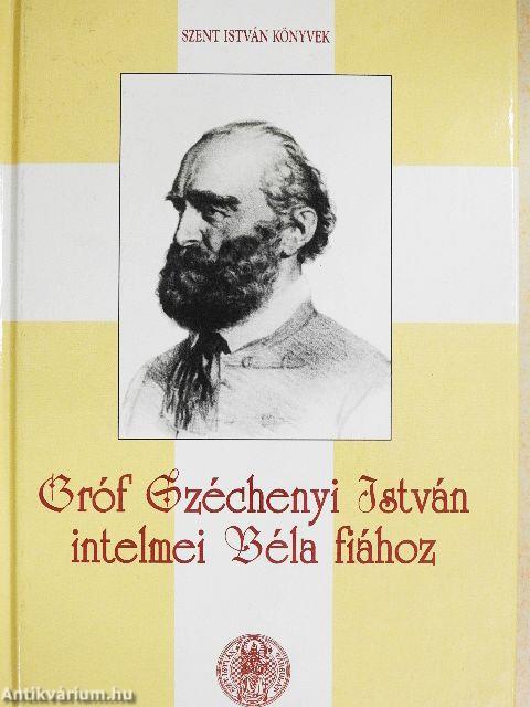 Gróf Széchenyi István intelmei Béla fiához