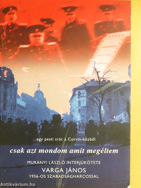 Csak azt mondom amit megéltem