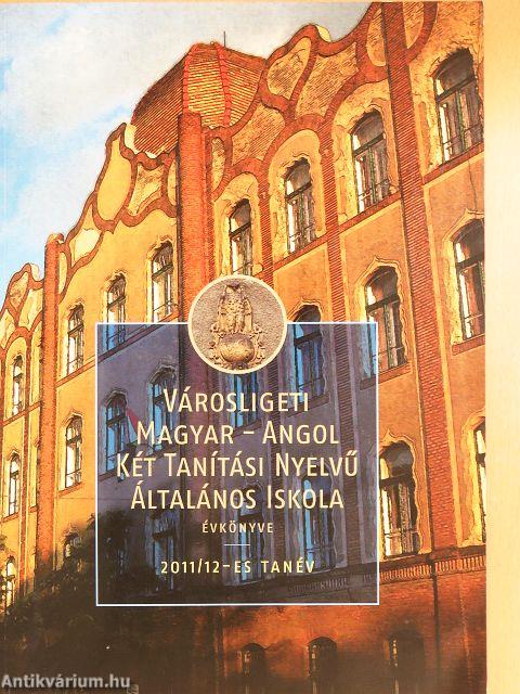 Városligeti Magyar-Angol Két Tanítási Nyelvű Általános Iskola évkönyve 2011/12-es tanév