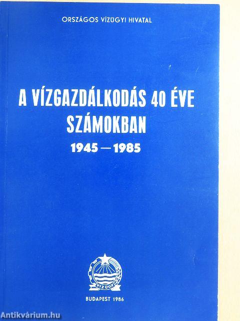 A vízgazdálkodás 40 éve számokban 