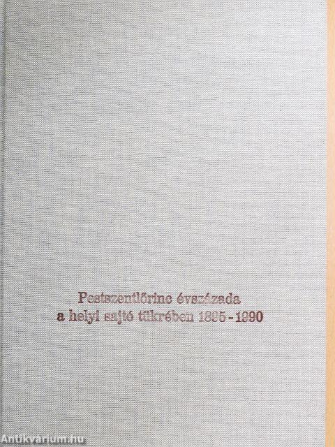 Pestszentlőrinc évszázada a helyi sajtó tükrében 1895-1990