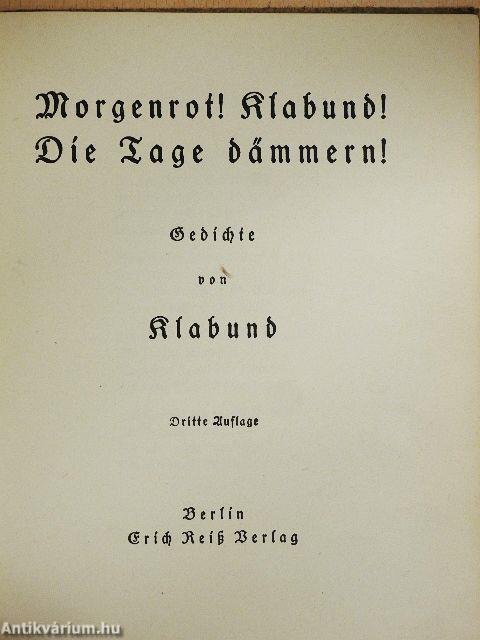 Morgenrot! Klabund! Die Tage dämmern! (gótbetűs)