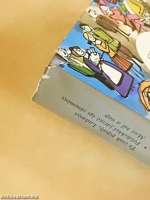 Te csak pipálj, Ladányi/Földiekkel játszó égi tünemény/Most kél a nap