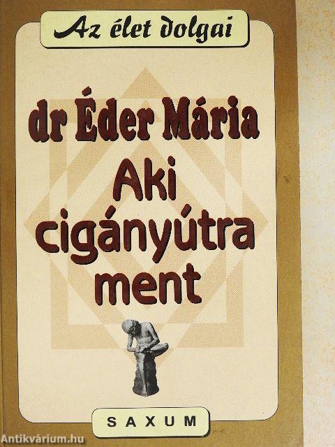 Aki cigányútra ment