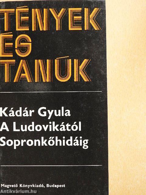 A Ludovikától Sopronkőhidáig I-II.