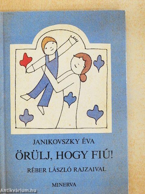 Örülj, hogy fiú!/Örülj, hogy lány! I-II.