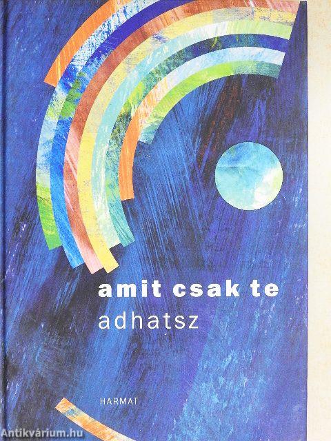 Amit csak te adhatsz