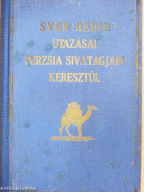 Sven Hedin utazásai Perzsia sivatagjain keresztül II.