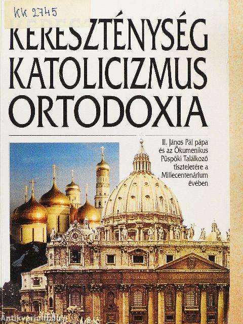 Kereszténység, katolicizmus, ortodoxia