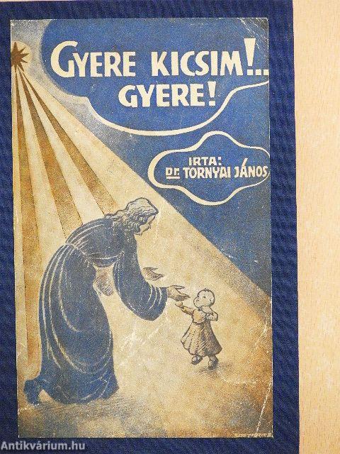 Gyere kicsim!... Gyere!