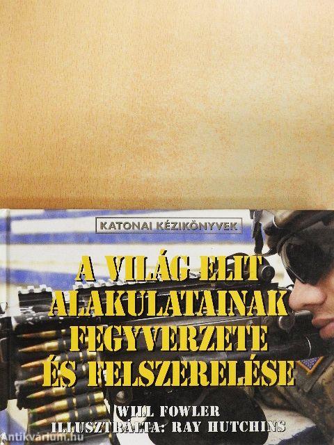 A világ elit alakulatainak fegyverzete és felszerelése