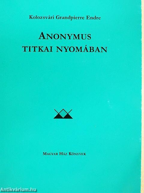 Anonymus titkai nyomában
