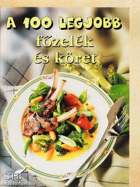 A 100 legjobb főzelék és köret