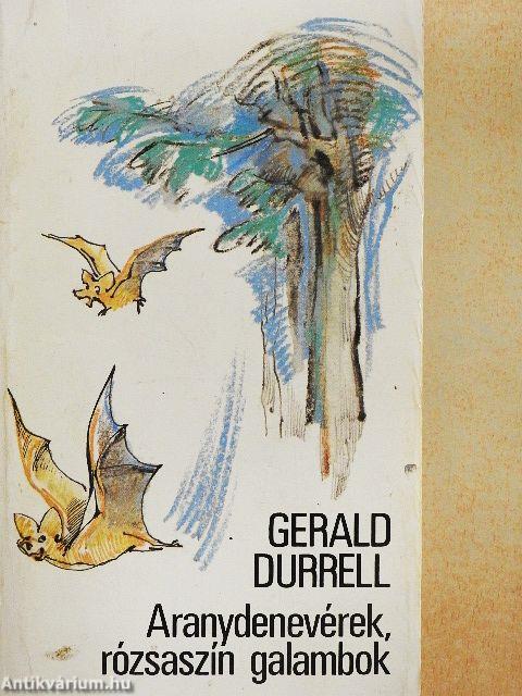 Aranydenevérek, rózsaszín galambok