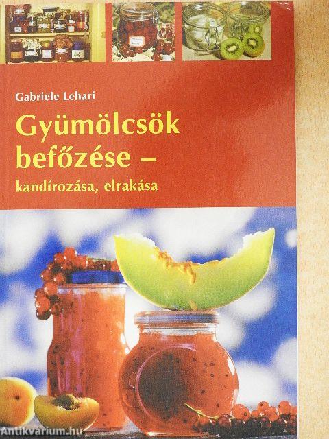 Gyümölcsök befőzése - kandírozása, elrakása