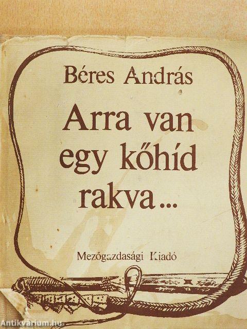 Arra van egy kőhíd rakva...