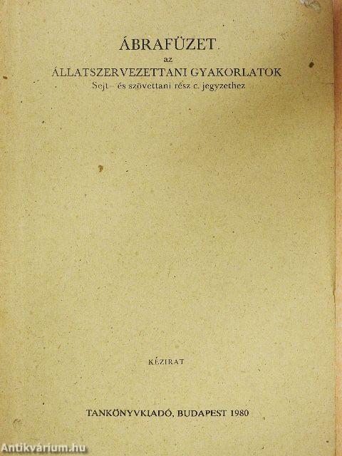 Ábrafüzet az állatszervezettani gyakorlatok Sejt- és szövettani rész c. jegyzethez