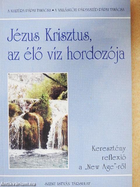 Jézus Krisztus, az élő víz hordozója