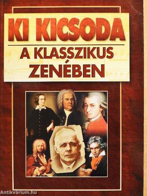 Ki kicsoda a klasszikus zenében