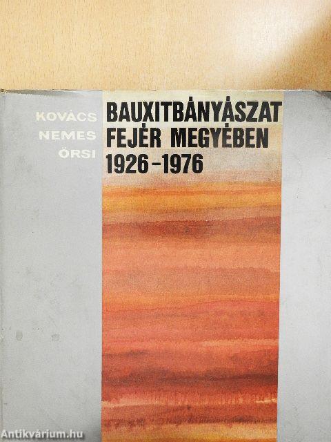 Bauxitbányászat Fejér megyében 1926-1976