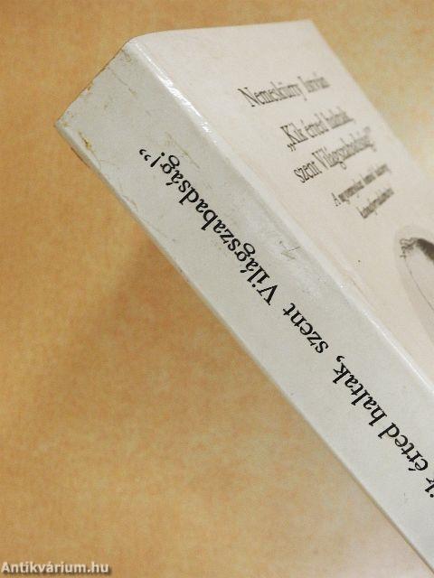 "Kik érted haltak, szent Világszabadság!"