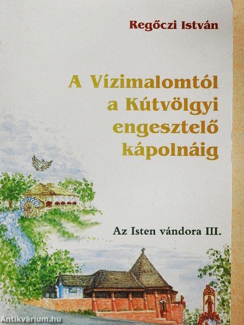 A Vízimalomtól a Kútvölgyi engesztelő kápolnáig