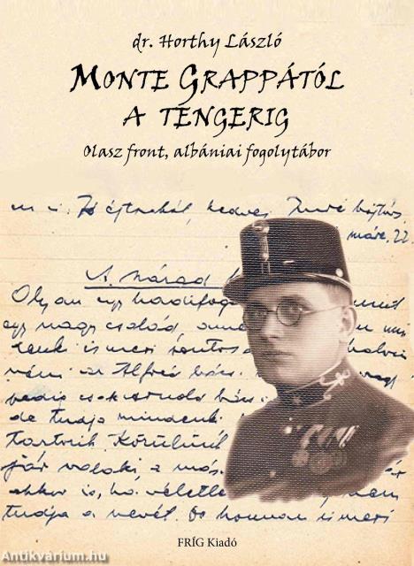 MONTE GRAPPÁTÓL A TENGERIG - Olasz front, albániai fogolytábor