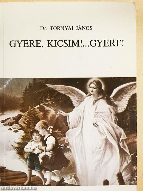 Gyere, kicsim!... Gyere!