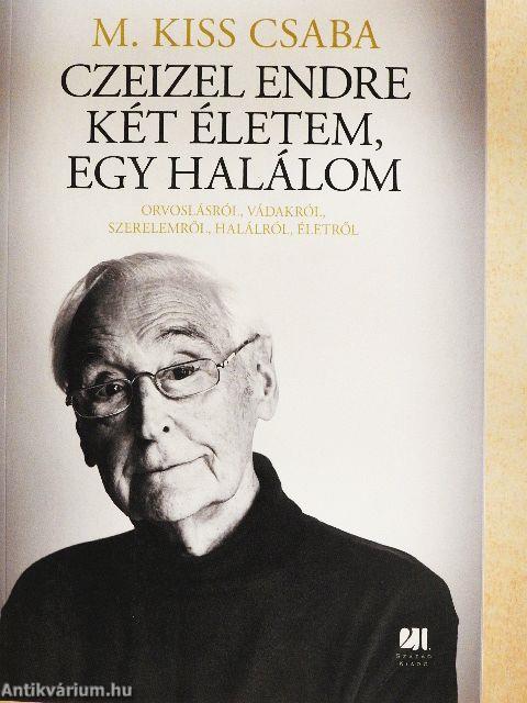 Czeizel Endre - két életem, egy halálom