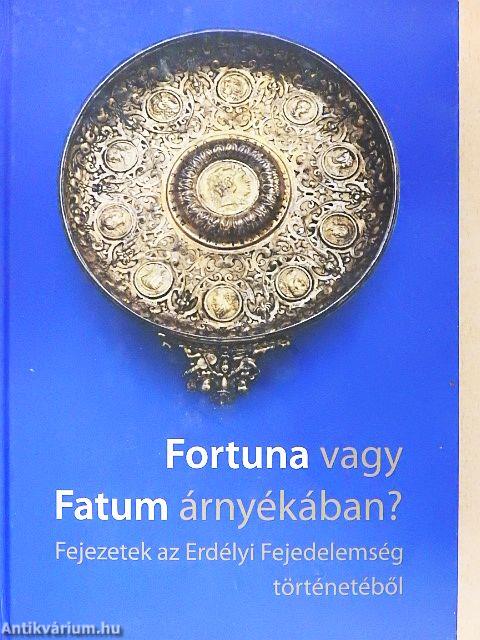 Fortuna vagy Fatum árnyékában?