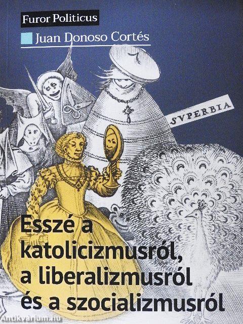 Esszé a katolicizmusról, a liberalizmusról és a szocializmusról