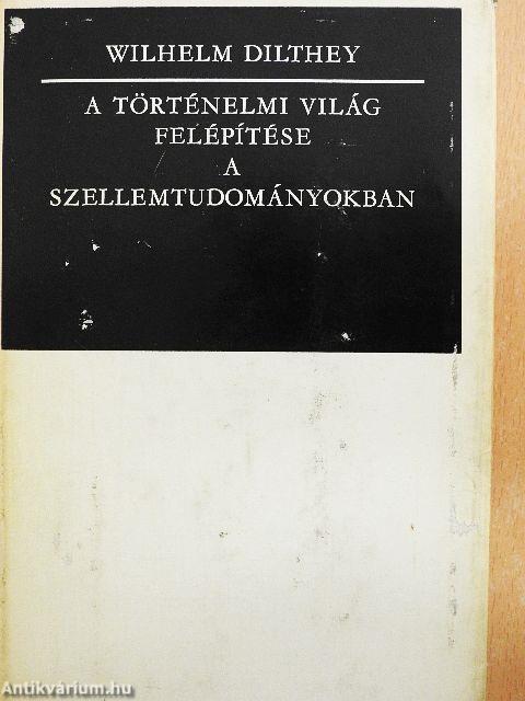 A történelmi világ felépítése a szellemtudományokban