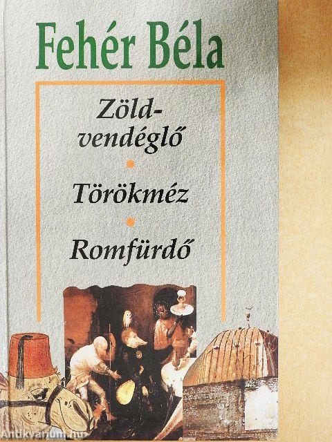 Zöldvendéglő/Törökméz/Romfürdő