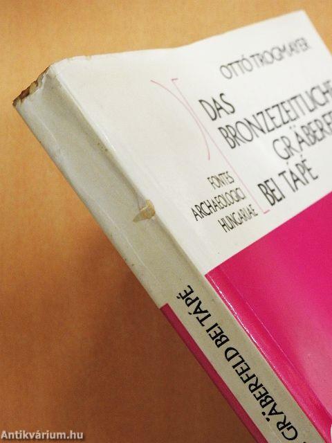 Das Bronzezeitliche Gräberfeld bei Tápé/Antropologische Auswertung des Bronzezeitlichen Gräberfelds bei Tápé